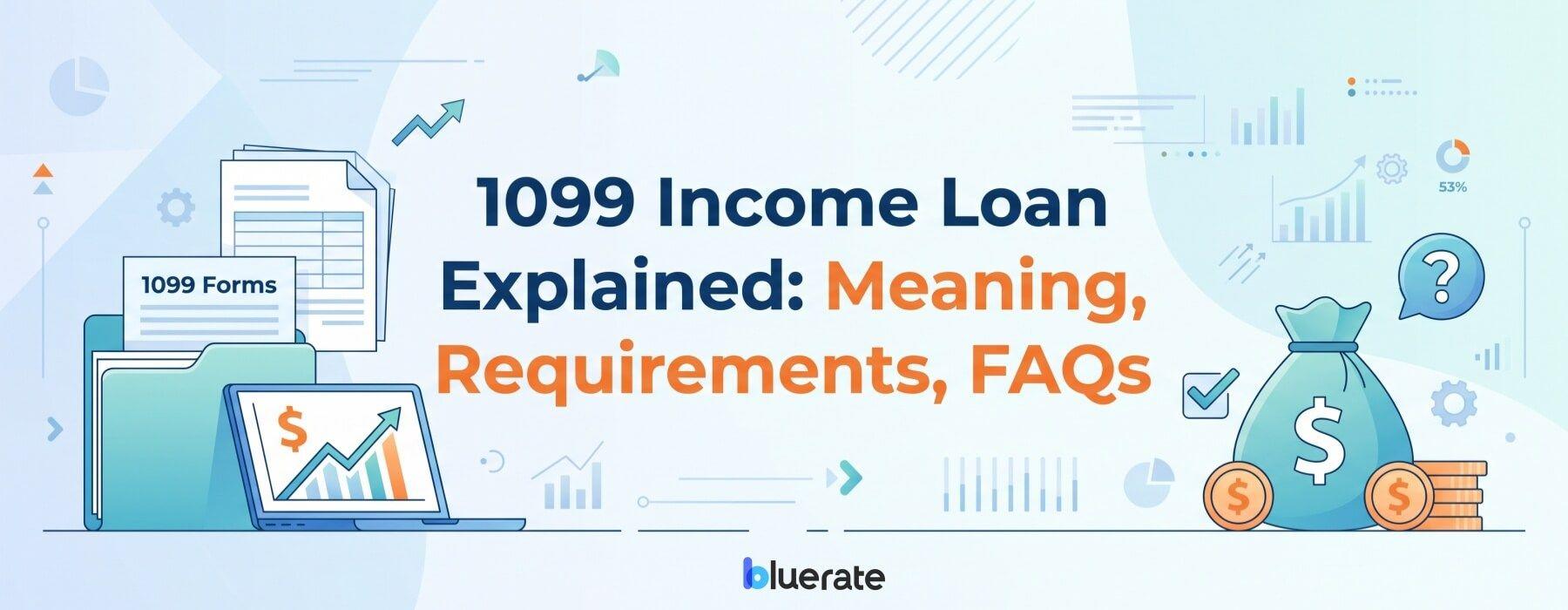 1099 Income Loan Explained: Meaning, Requirements, FAQs