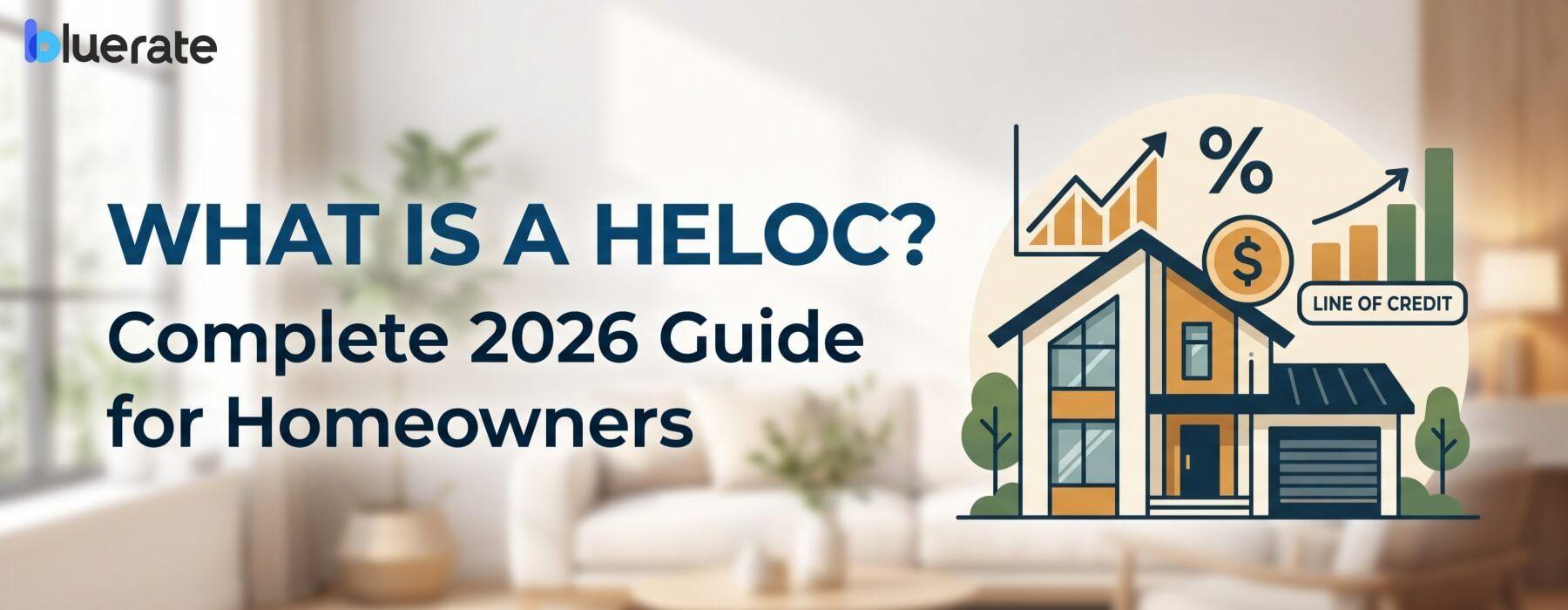What Is a HELOC? Complete 2026 Guide for Homeowners