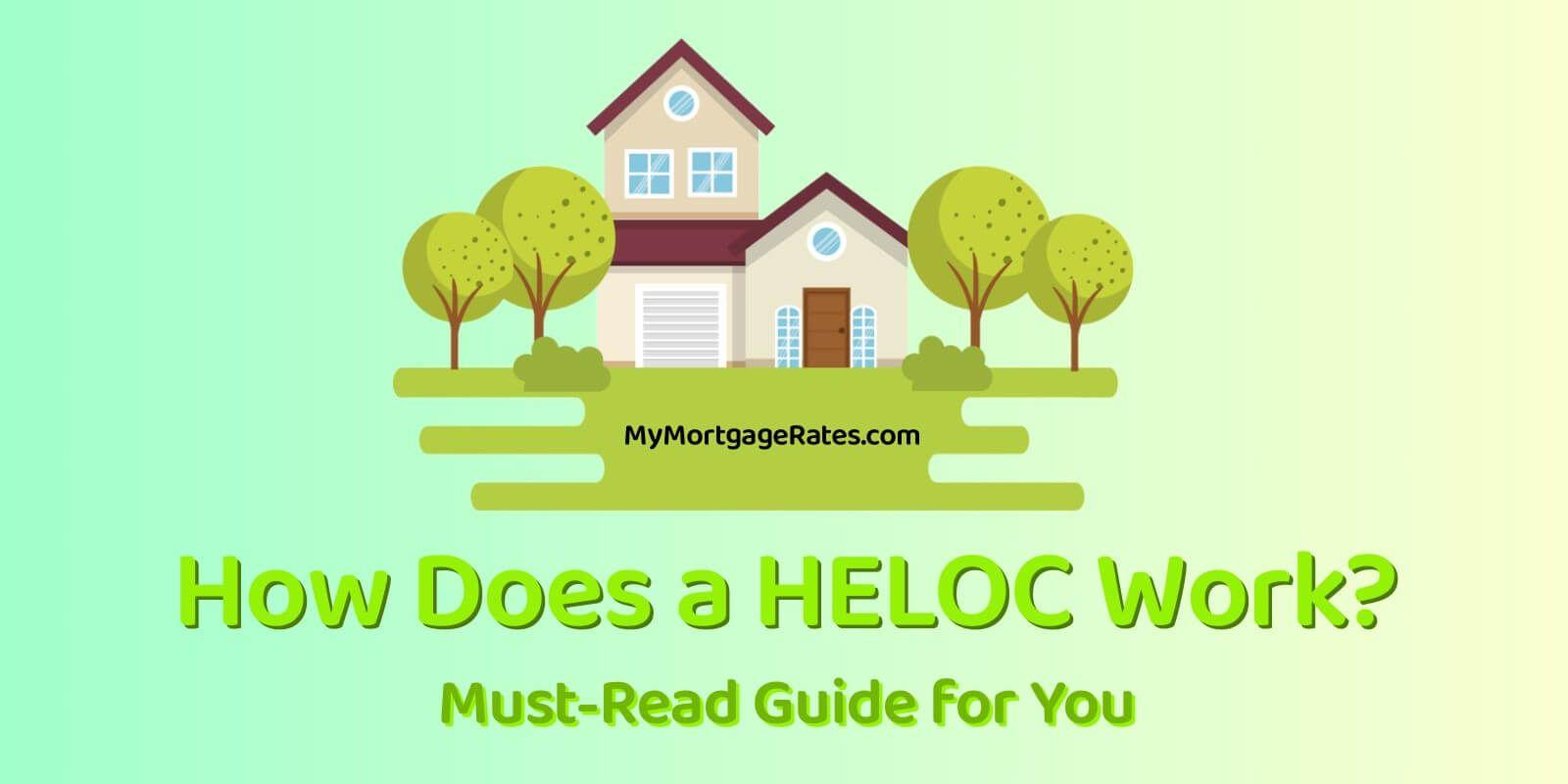 [Must-Read] How Does a HELOC Work? Explore Process Here