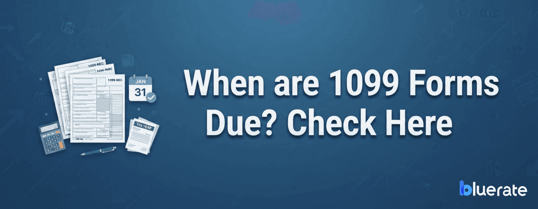 When are 1099 Forms Due? Check Here