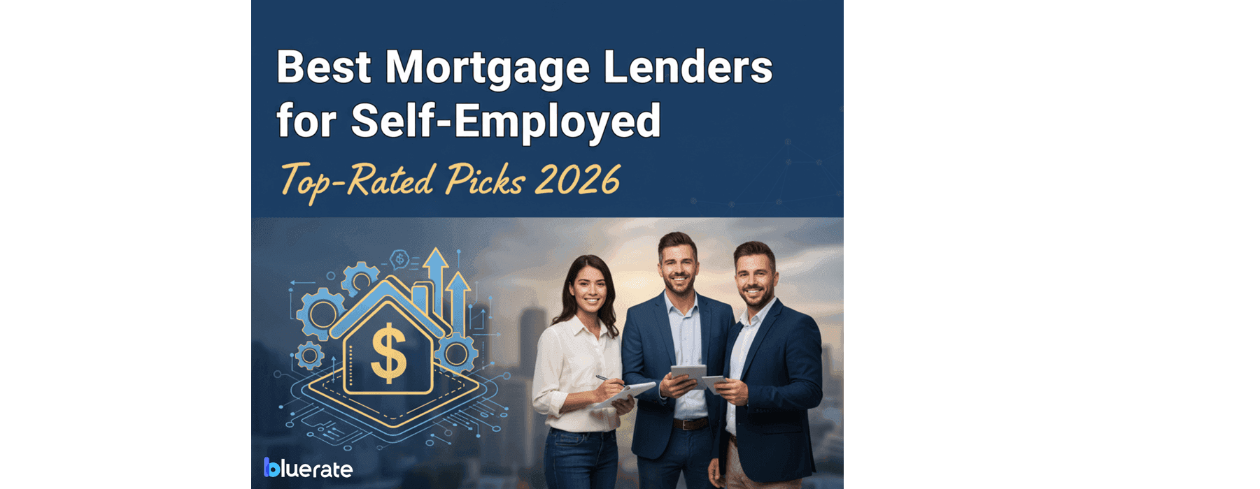 Best Mortgage Lenders for Self-Employed: Top-Rated Picks 2026