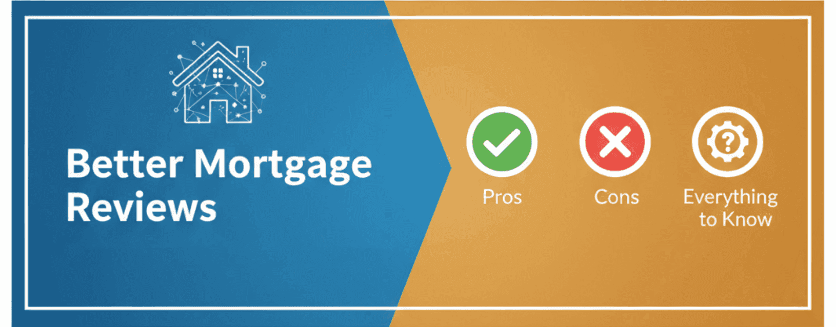Better Mortgage Reviews: Pros, Cons, and Everything to Know