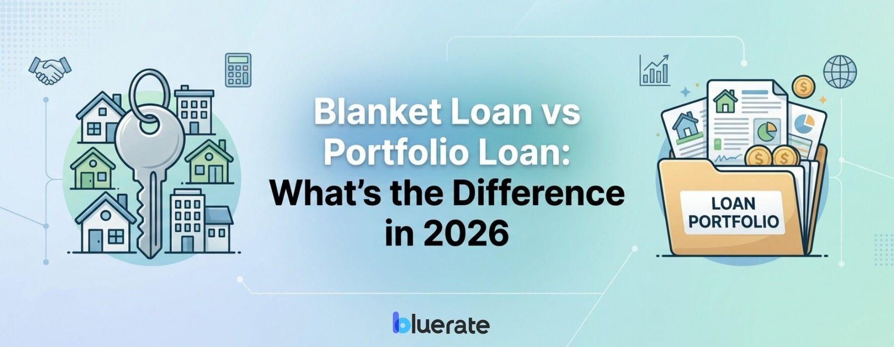 Blanket Loan vs Portfolio Loan: What's the Difference in 2026