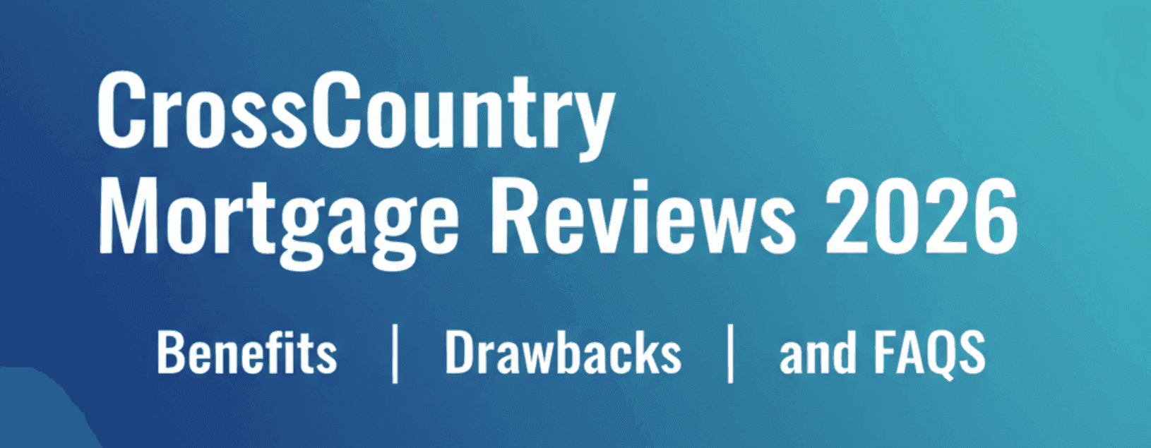 CrossCountry Mortgage Reviews 2026: Benefits, Drawbacks, and FAQs