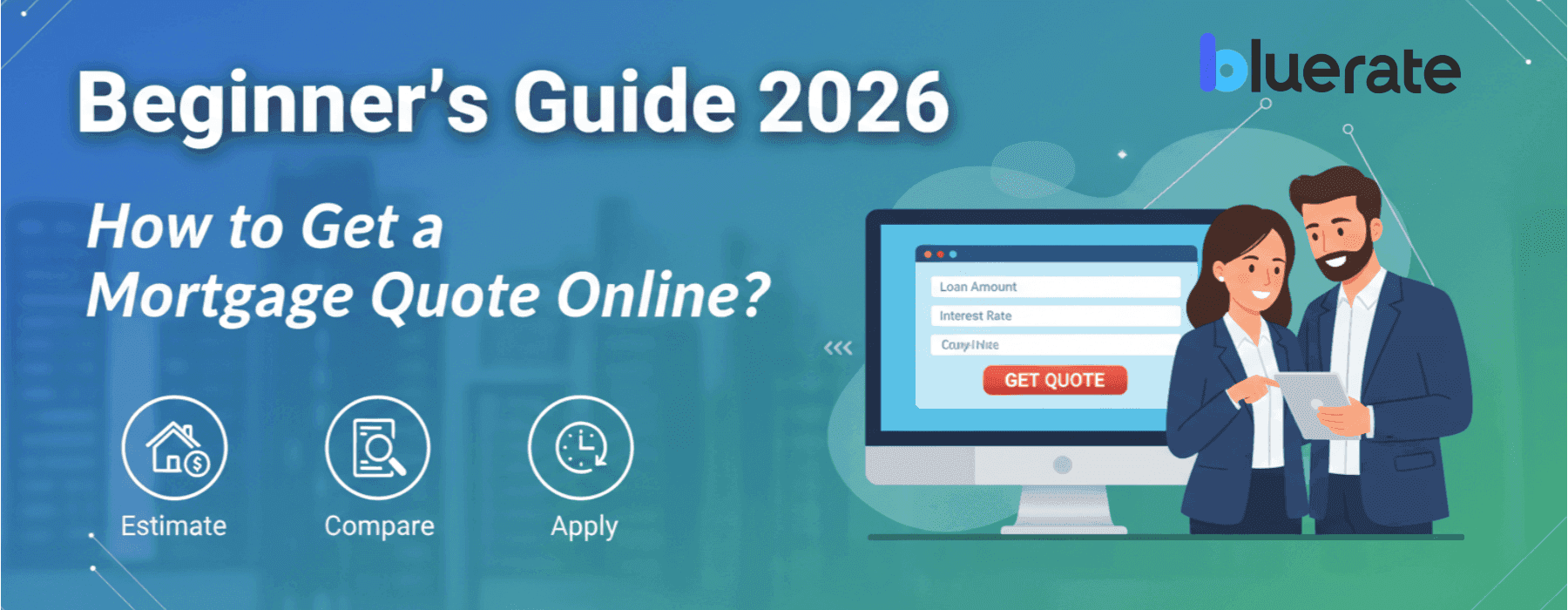 Beginner's Guide 2026: How to Get a Mortgage Quote Online?