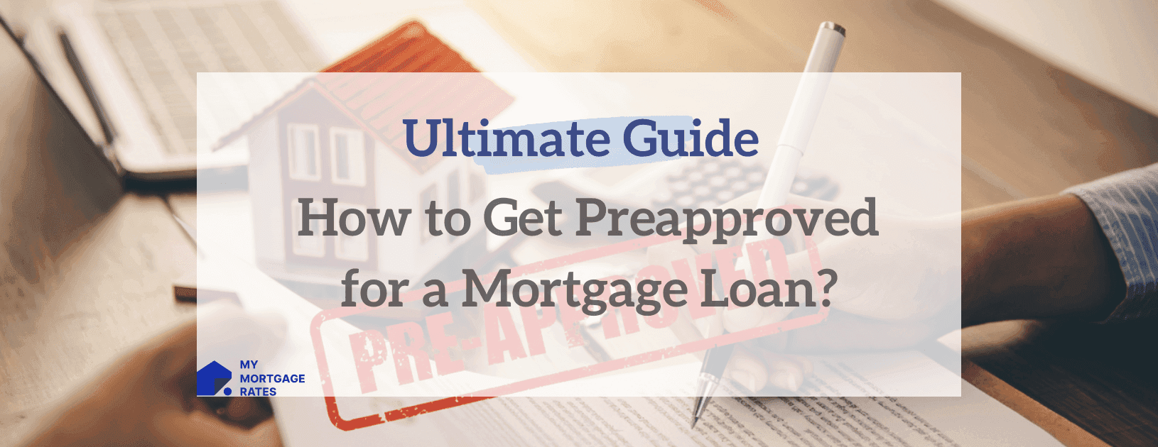 Detailed Guide: How to Get Preapproved for a Mortgage Loan?