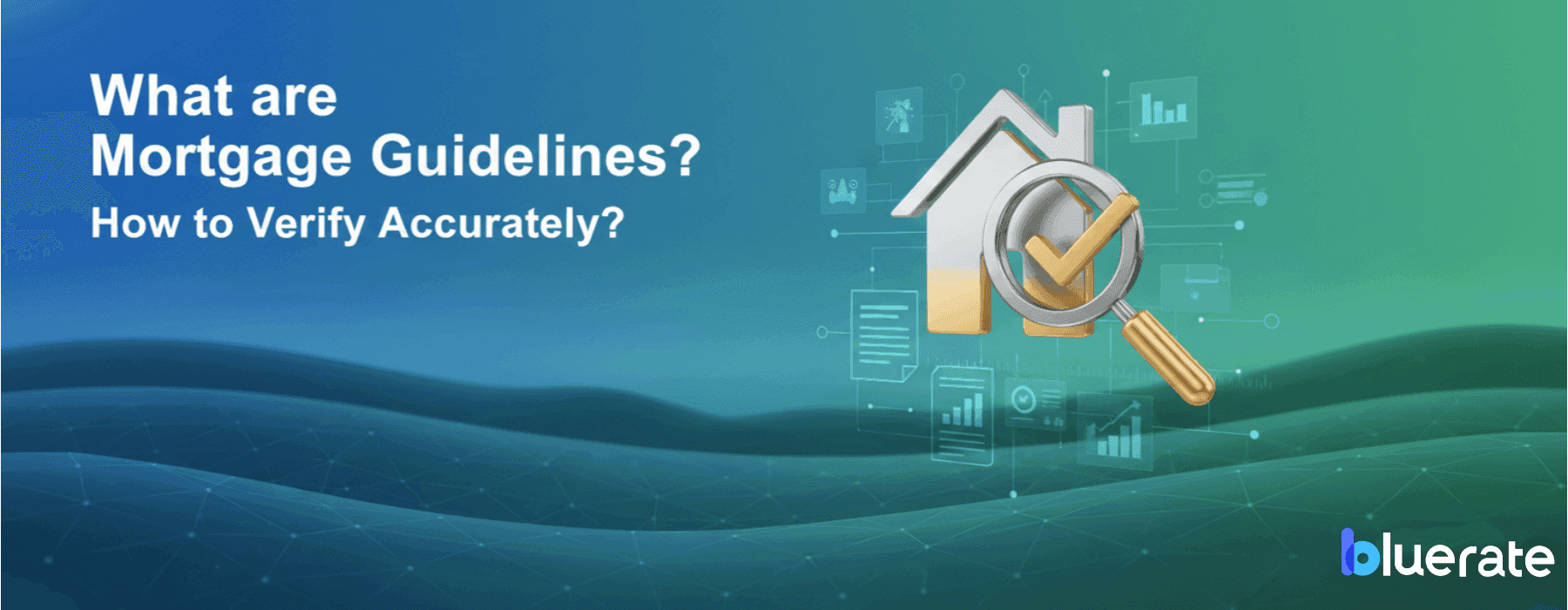 What are Mortgage Guidelines? How to Verify Accurately?