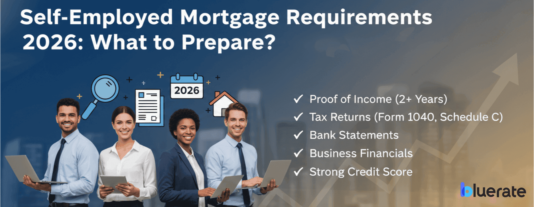 Self-Employed Mortgage Requirements 2026: What to Prepare?