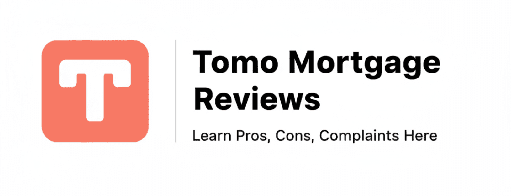 Tomo Mortgage Reviews: Learn Pros, Cons, Complaints Here