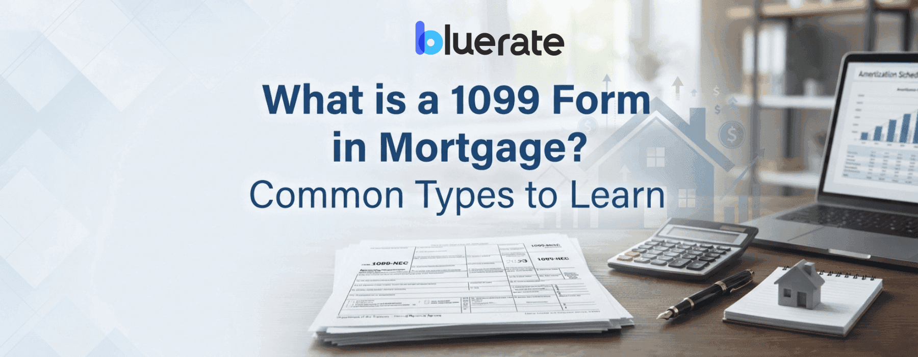 What is a 1099 Form in Mortgage? Common Types to Learn